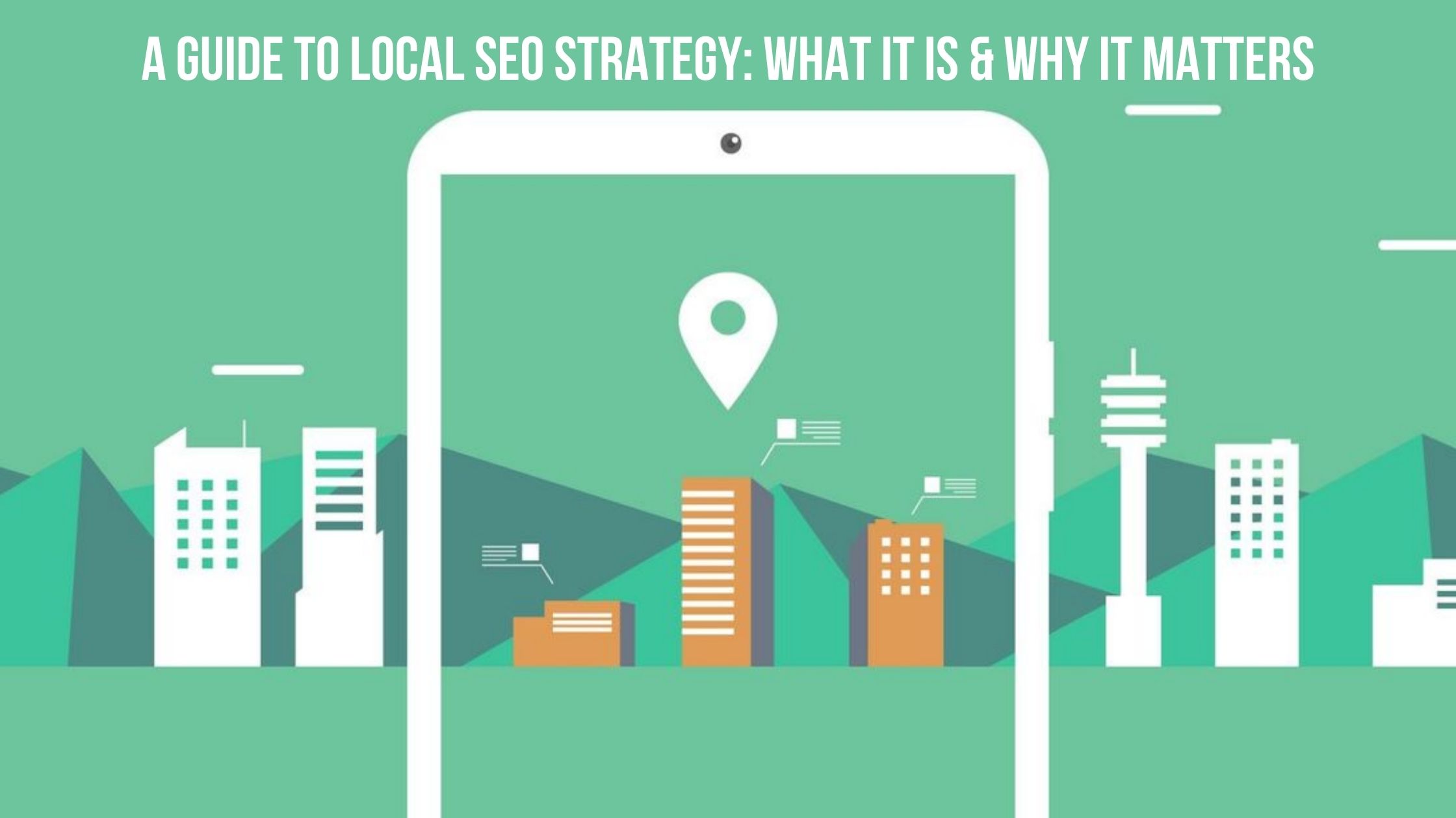 A Guide to Local SEO Strategy What It Is & Why It Matters